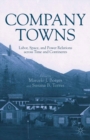 Company Towns : Labor, Space, and Power Relations across Time and Continents - eBook