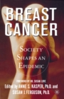 Breast Cancer : Society Shapes an Epidemic - eBook