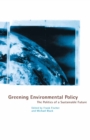 Greening Environmental Policy : The Politics of a Sustainable Future - eBook