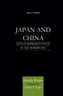 Japan and China : Mutual Representations in the Modern Era - eBook
