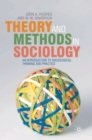 Theory and Methods in Sociology : An Introduction to Sociological Thinking and Practice - eBook