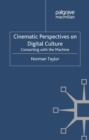 Cinematic Perspectives on Digital Culture : Consorting with the Machine - eBook