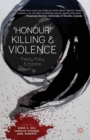 'Honour' Killing and Violence : Theory, Policy and Practice - eBook