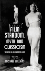 Film Stardom, Myth and Classicism : The Rise of Hollywood's Gods - eBook