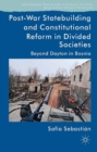 Post-War Statebuilding and Constitutional Reform : Beyond Dayton in Bosnia - eBook