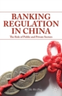 Banking Regulation in China : The Role of Public and Private Sectors - eBook