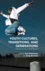 Youth Cultures, Transitions, and Generations : Bridging the Gap in Youth Research - eBook