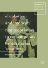 Elizabethan and Jacobean Reappropriation in Contemporary British Drama : 'Upstart Crows' - eBook