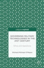 Governing Military Technologies in the 21st Century : Ethics and Operations - eBook