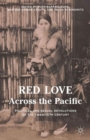 Red Love Across the Pacific : Political and Sexual Revolutions of the Twentieth Century - Book