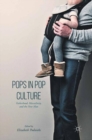 Pops in Pop Culture : Fatherhood, Masculinity, and the New Man - eBook