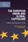The European Union and Global Capitalism : Origins, Development, Crisis - eBook