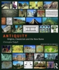 Antiquity : Origins, Classicism and the New Rome - Book