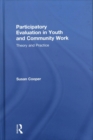 Participatory Evaluation in Youth and Community Work : Theory and Practice - Book