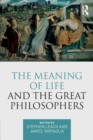 The Meaning of Life and the Great Philosophers - Book