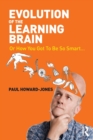 Evolution of the Learning Brain : Or How You Got To Be So Smart... - Book