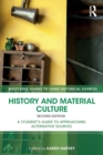 History and Material Culture : A Student's Guide to Approaching Alternative Sources - Book