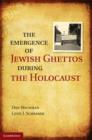 The Emergence of Jewish Ghettos during the Holocaust - eBook