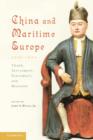 China and Maritime Europe, 1500–1800 : Trade, Settlement, Diplomacy, and Missions - eBook