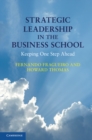 Strategic Leadership in the Business School : Keeping One Step Ahead - eBook