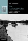 Maeander Valley : A Historical Geography from Antiquity to Byzantium - eBook