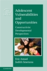 Adolescent Vulnerabilities and Opportunities : Developmental and Constructivist Perspectives - eBook