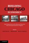Building Chicago Economics : New Perspectives on the History of America's Most Powerful Economics Program - eBook