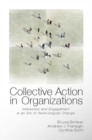 Collective Action in Organizations : Interaction and Engagement in an Era of Technological Change - eBook