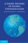 Short History of Global Evangelicalism - eBook