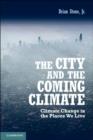 The City and the Coming Climate : Climate Change in the Places We Live - eBook