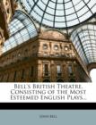 Bell's British Theatre, Consisting of the Most Esteemed English Plays... - Book