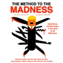 The Method to the Madness : Untold Stories of Donald Trump's 16-Year Quest for the White House - eAudiobook