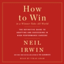 How to Win in a Winner-Take-All World : The Definitive Guide to Adapting and Succeeding in High-Performance Careers - eAudiobook