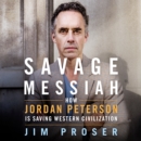 Savage Messiah : How Dr. Jordan Peterson Is Saving Western Civilization - eAudiobook