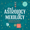 Astrology Mixology : Cocktails and Coasters Written in the Stars - Book
