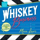 Whiskey Business : Cocktails and Coasters for Movie Lovers - Book