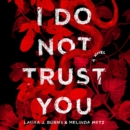 I Do Not Trust You : A Novel - eAudiobook
