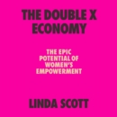 The Double X Economy : The Epic Potential of Women's Empowerment - eAudiobook