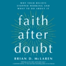Faith After Doubt : Why Your Beliefs Stopped Working and What to Do About It - eAudiobook