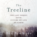 The Treeline : The Last Forest and the Future of Life on Earth - eAudiobook