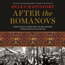 After the Romanovs : Russian Exiles in Paris from the Belle Epoque Through Revolution and War - eAudiobook
