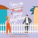 How to Love Your Neighbor : A Novel - eAudiobook