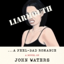 Liarmouth: A Feel-Bad Romance : A Novel - eAudiobook