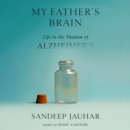 My Father's Brain : Life in the Shadow of Alzheimer's - eAudiobook