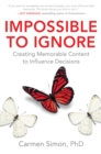 Impossible to Ignore: Creating Memorable Content to Influence Decisions - eBook