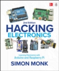 Hacking Electronics: Learning Electronics with Arduino and Raspberry Pi, Second Edition - Book