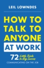How to Talk to Anyone at Work: 72 Little Tricks for Big Success Communicating on the Job - eBook