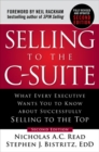 Selling to the C-Suite, Second Edition:  What Every Executive Wants You to Know About Successfully Selling to the Top - Book