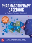 Pharmacotherapy Casebook: A Patient-Focused Approach, Eleventh Edition - eBook