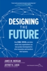Designing the Future: How Ford, Toyota, and other World-Class Organizations Use Lean Product Development to Drive Innovation and Transform Their Business - Book
